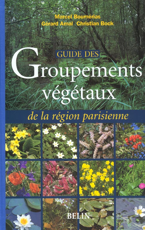 Guide des groupements végétaux de la région parisienne. Bassin parisien - Nord de la France (Ecologi