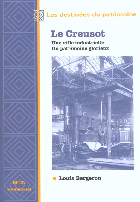 Le Creusot. Une ville industrielle, un patrimoine glorieux
