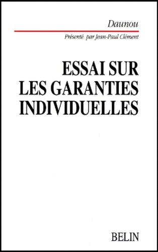ESSAI SUR LES GARANTIES INDIVIDUELLES QUE RECLAME L'ETAT ACTUEL DE LA SOCIETE. Daunou
