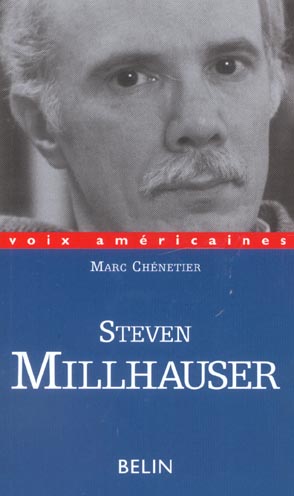 Steven Millhauser. La précision de l'impossible