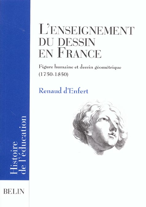 L'enseignement du dessin en France. Figure humaine et dessin géométrique (1750-1850)