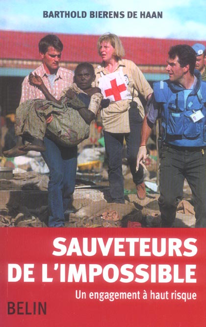 Sauveteurs de l'impossible. Un engagement à haut risque
