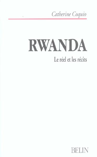 Rwanda. Le réel et les récits