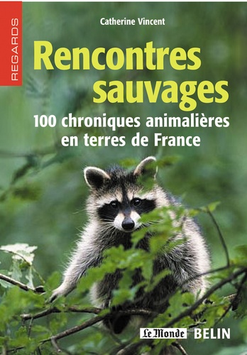 Rencontres sauvages. 100 chroniques animalières en terres de France