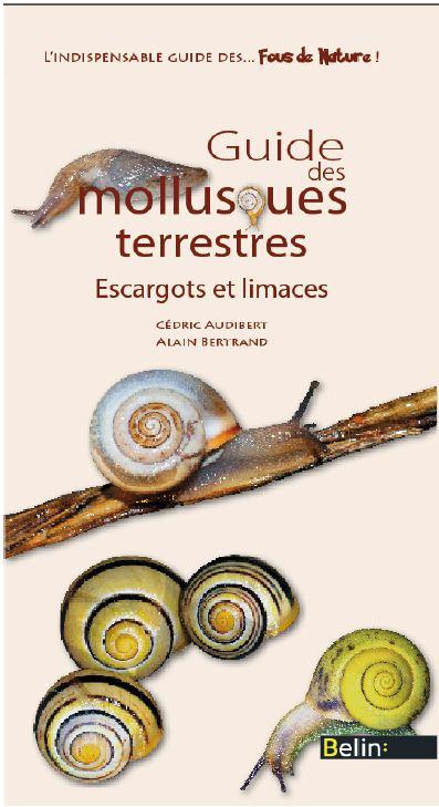 Guide des mollusques terrestres. Escargots et limaces