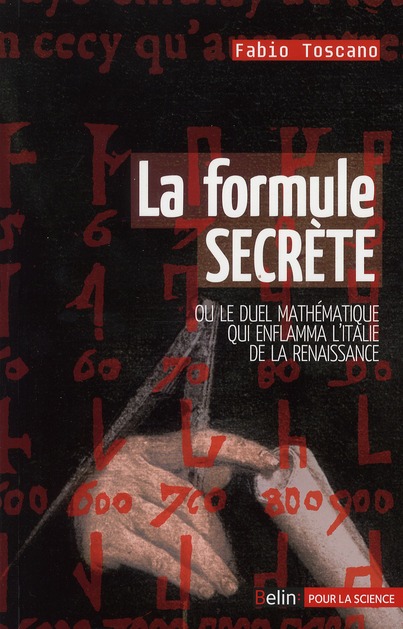 La formule secrète. Ou le duel mathématique qui enflamma l'Italie de la Renaissance