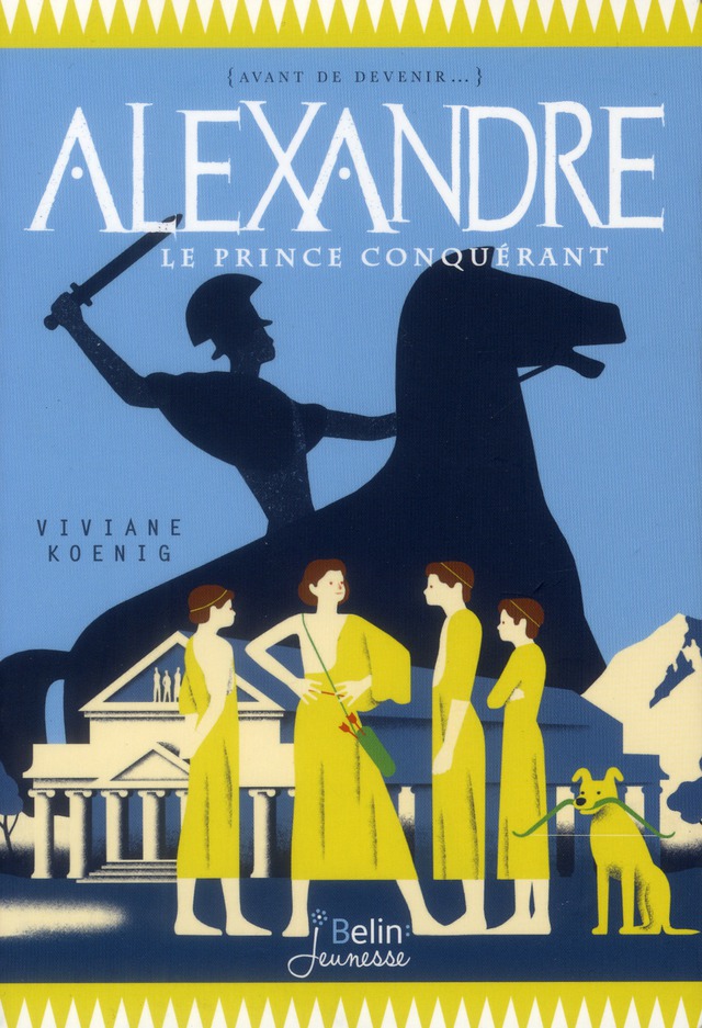 Alexandre. Le prince conquérant