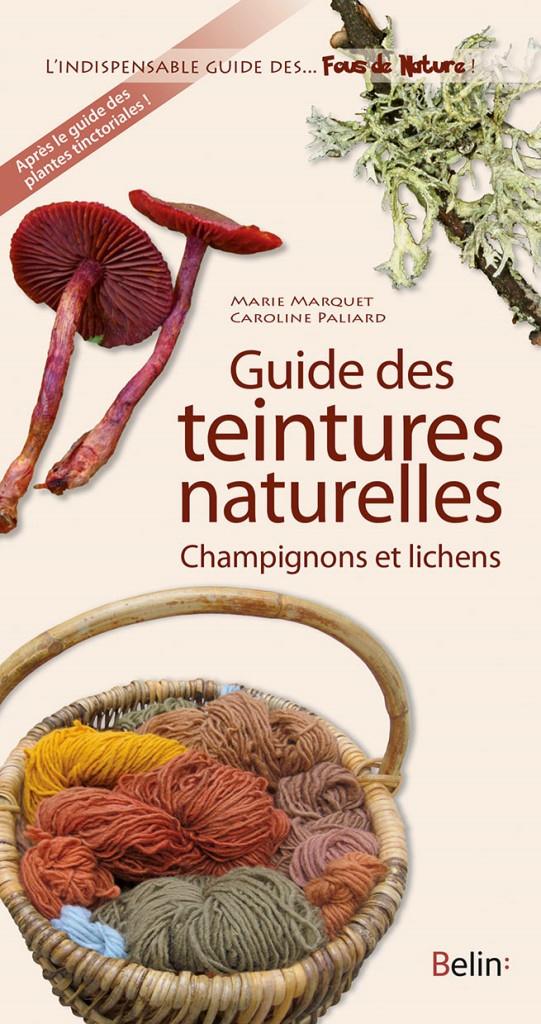 Guide des teintures naturelles. Champignons et lichens