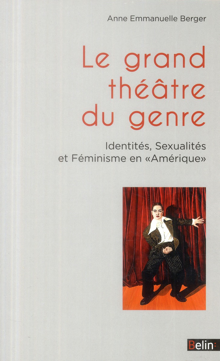 Le grand théâtre du genre. Identités, sexualités et féminisme en "Amérique"