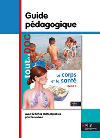 Le corps et la santé cycle 3/Guide pédagogique / Guide pédagogique