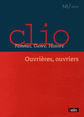 Clio N° 38/2013 : Ouvrières, ouvriers