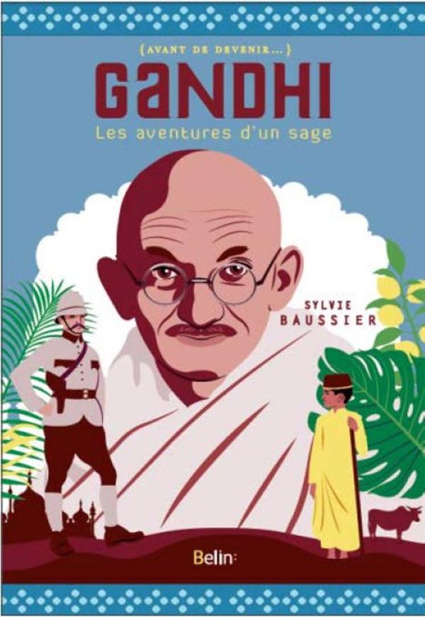 Gandhi. Les aventures d'un sage