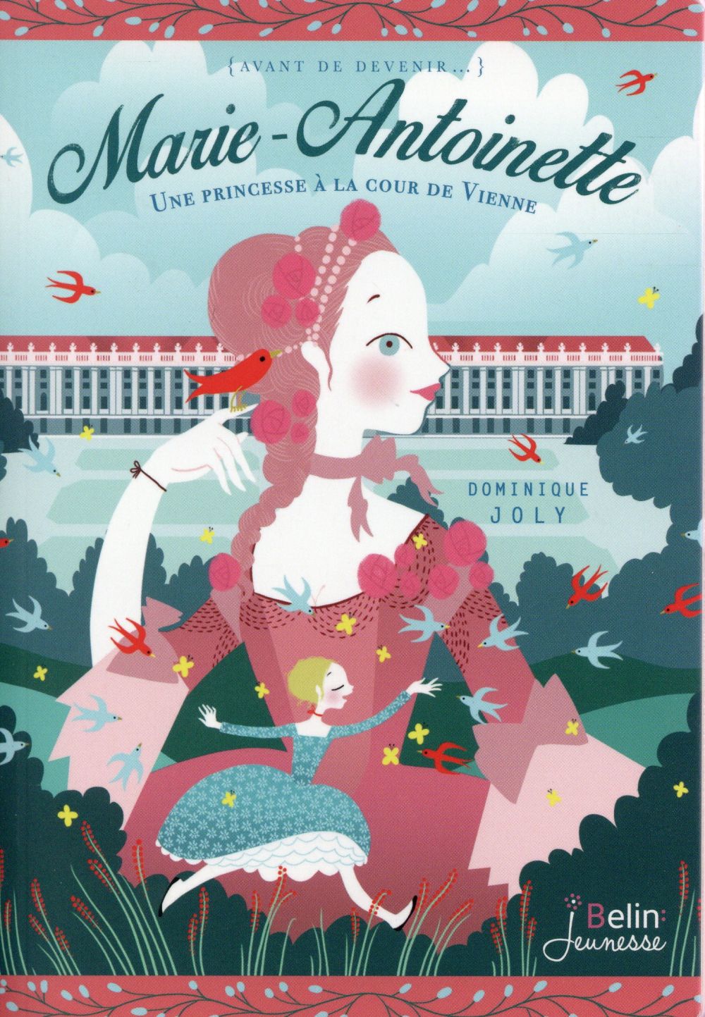 Marie-Antoinette. Une princesse à la cour de Vienne