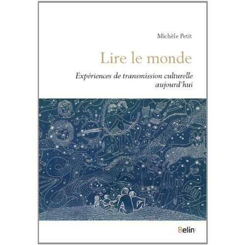 Lire le monde. Experiences de transmission culturelle aujourd'hui