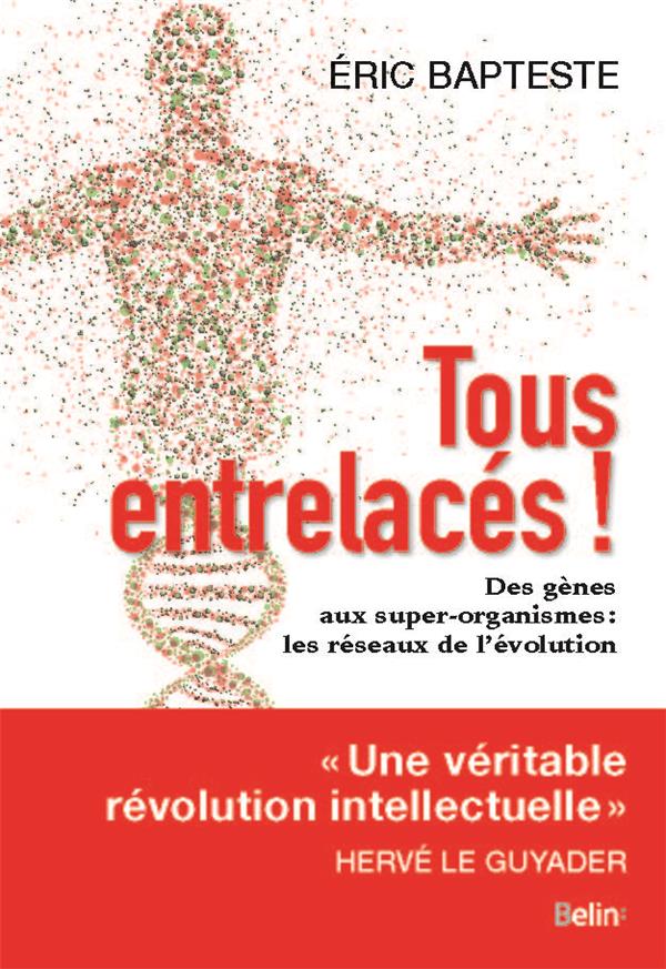 Tous entrelacés ! Des gènes aux super-organismes : les réseaux de l?évolution