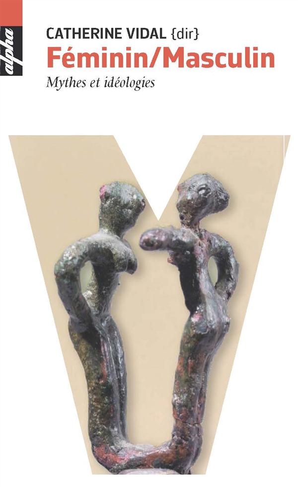 Féminin/Masculin. Mythes et idéologies