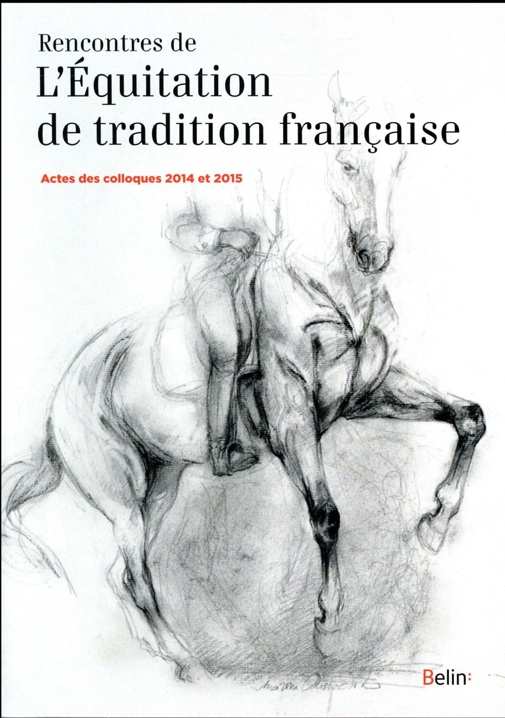 Rencontres de l'Equitation de tradition française. Actes des colloques 2014 et 2015