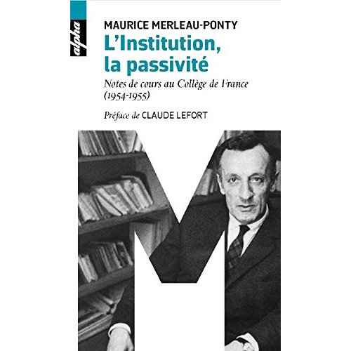 L'institution, la passivité. Notes de cours au Collège de France (1954-1955)