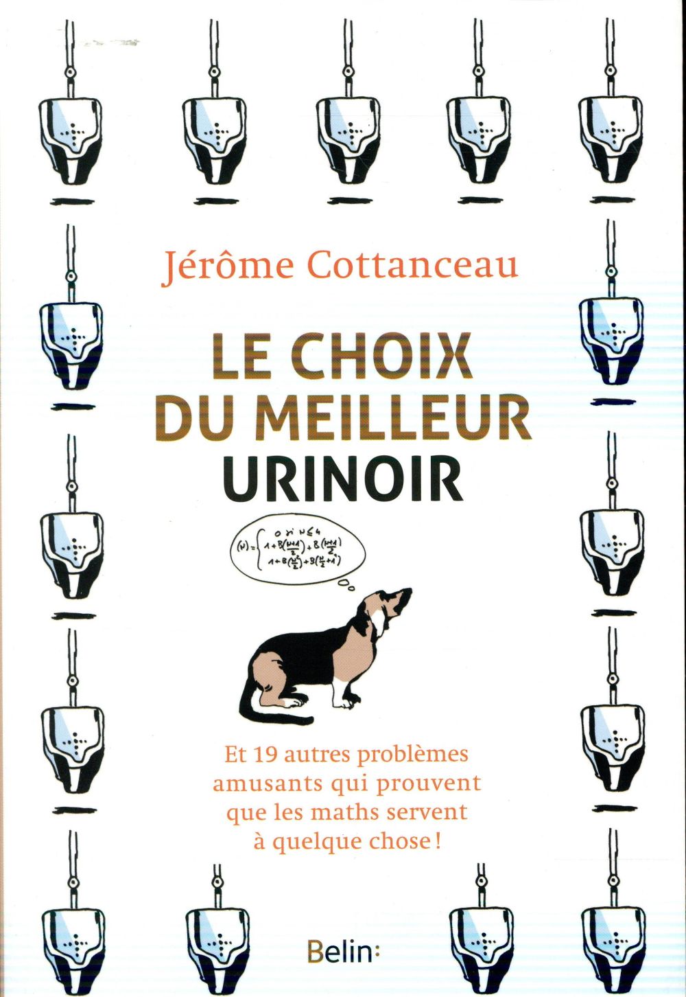 Le choix du meilleur urinoir. Et 19 autres problèmes amusants qui prouvent que les maths servent à q