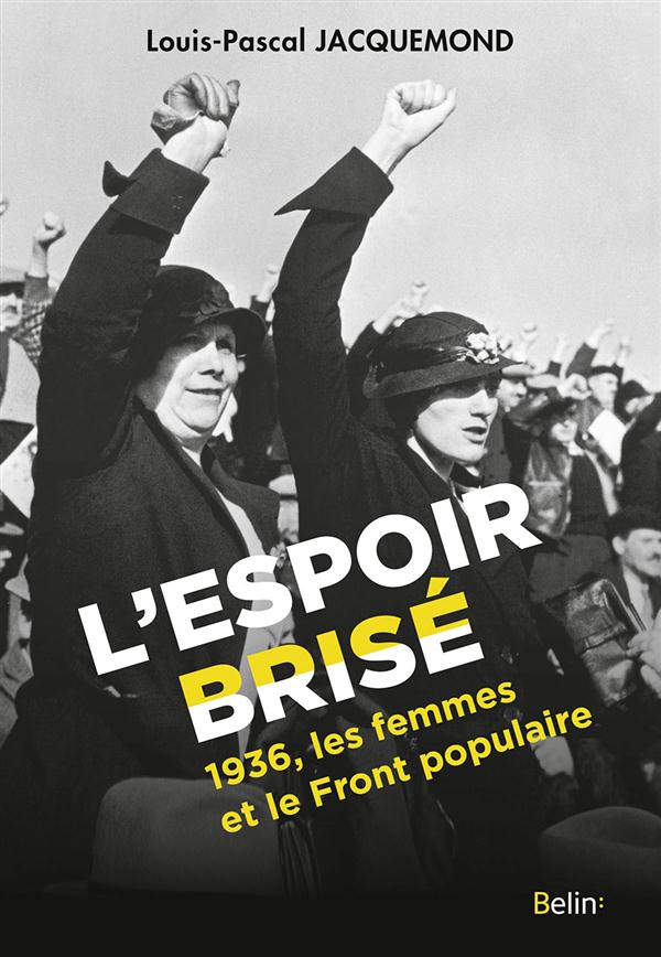 L'Espoir brisé. 1936, les femmes et le Front populaire