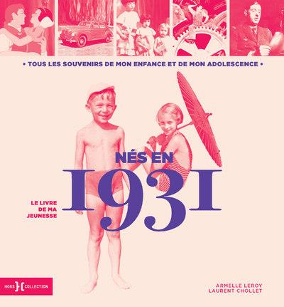 Nés en 1931, le livre de ma jeunesse. Tous les souvenirs de mon enfance et de mon adolescence