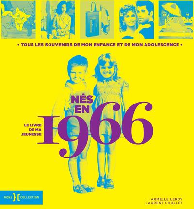 Né en 1966, le livre de ma jeunesse. Tous les souvenirs de mon enfance et de mon adolescence