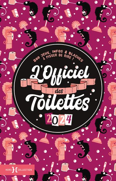 L'officiel des toilettes. 800 jeux, infos & blagues à pisser de rire ! Edition 2024