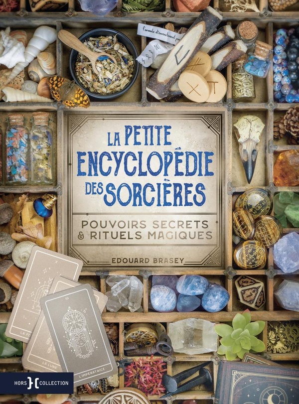 La petite encyclopédie des sorcières. Pouvoirs secrets & rituels magiques