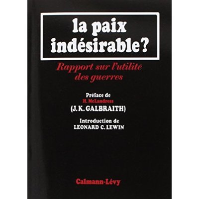 La paix indésirable ? Rapport sur l'utilité des guerres