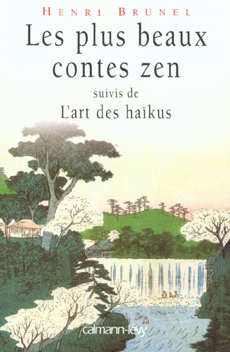 Les plus beaux contes zen. Suivi de L'art des haïkus