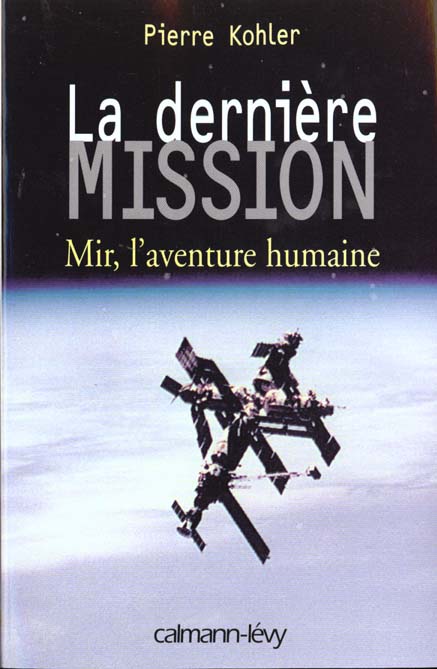 LA DERNIERE MISSION. Mir, l'aventure humaine