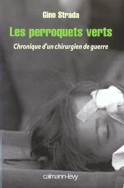 Les perroquets verts. Chronique d'un chirurgien de guerre