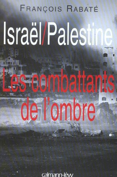 Israël / Palestine. Les combattants de l'ombre