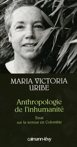 Anthropologie de l'inhumanité. Essai sur la terreur en Colombie
