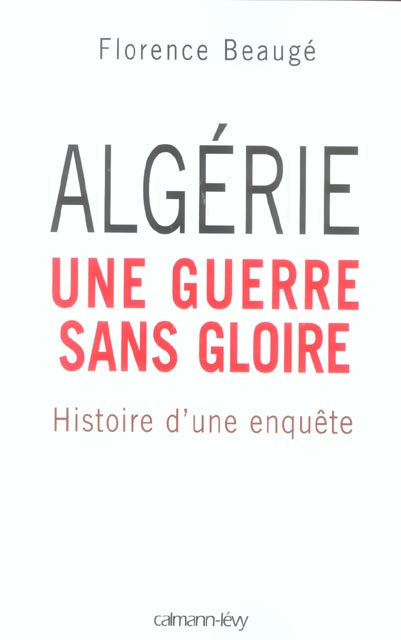 Algérie, une guerre sans gloire. Histoire d'une enquête