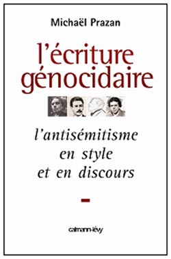 L'écriture génocidaire. L'antisémitisme, en style et en discours, de l'affaire Dreyfus au 11 septemb