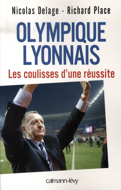 Olympique lyonnais. Les coulisses d'une réussite