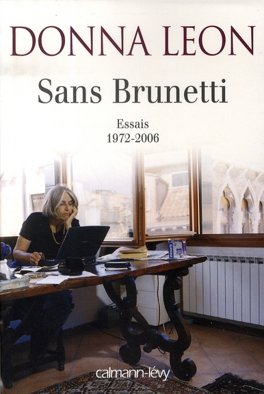 Sans Brunetti. Essais, 1972-2006