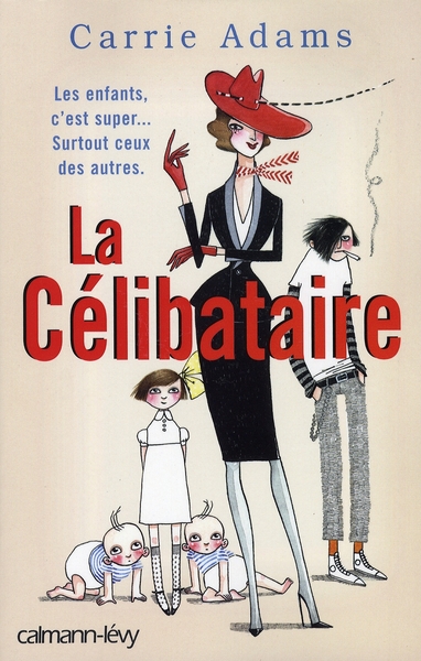 La Célibataire. Les enfants, c'est super ! Surtout... ceux des autres !