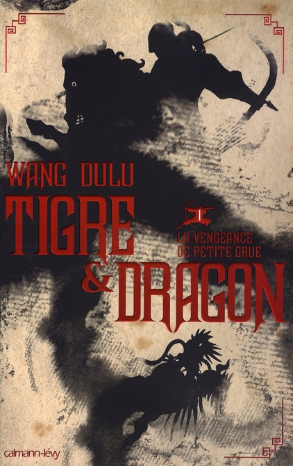 Tigre et Dragon Tome 1 : Première époque : la vengeance de Petite Grue