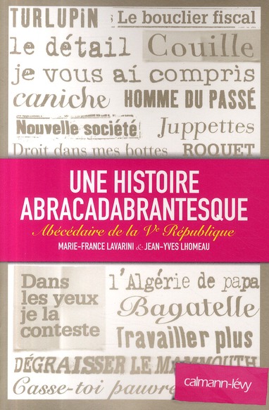Une histoire abracadabrantesque. Abécédaire de la Ve République