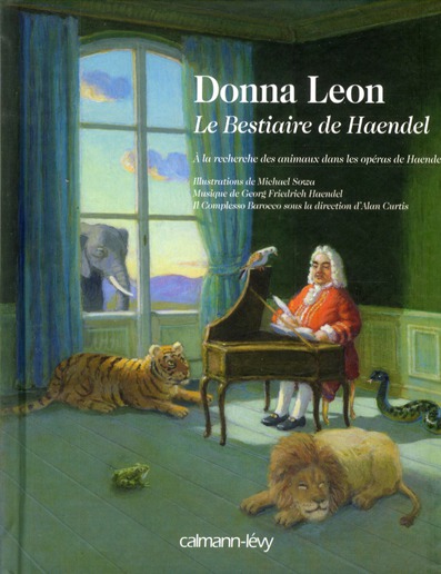Le bestiaire de Haendel. Sur la piste des animaux dans les opéras de Haendel, avec 1 CD audio