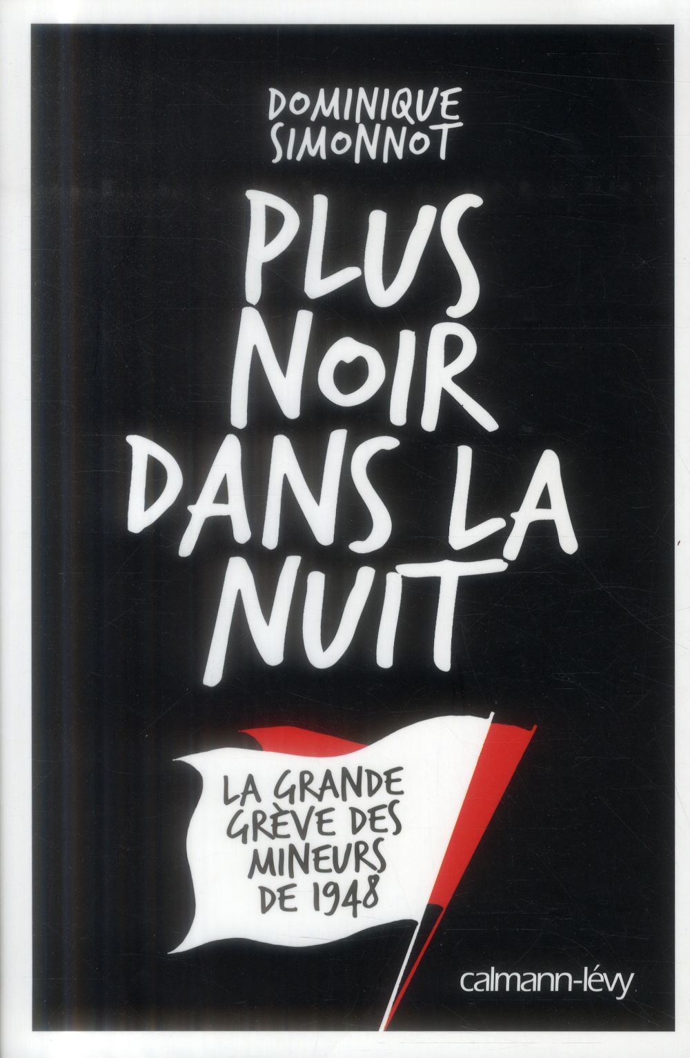 Plus noir dans la nuit. La grande grève des mineurs de 1948