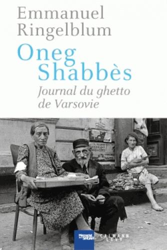 Oneg Shabbat. Journal du ghetto de Varsovie
