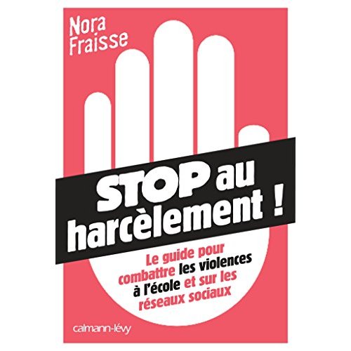 Stop au harcèlement ! Le guide pour combattre les violences à l'école et sur les réseaux sociaux