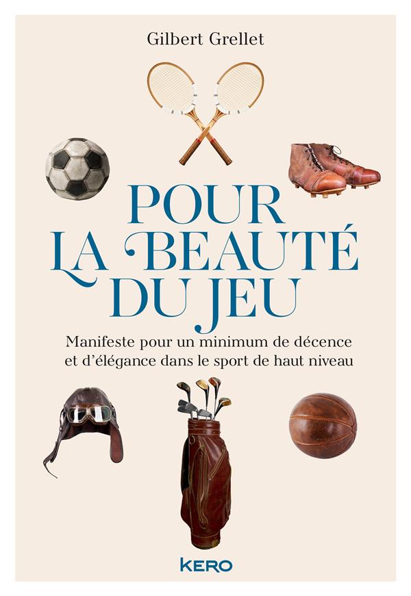 Pour la beauté du jeu. Manifeste pour un minimum de décence et d'élégance dans le sport de haut nive