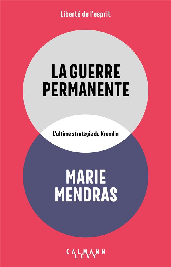 La guerre permanente. L'ultime stratégie du Kremlin