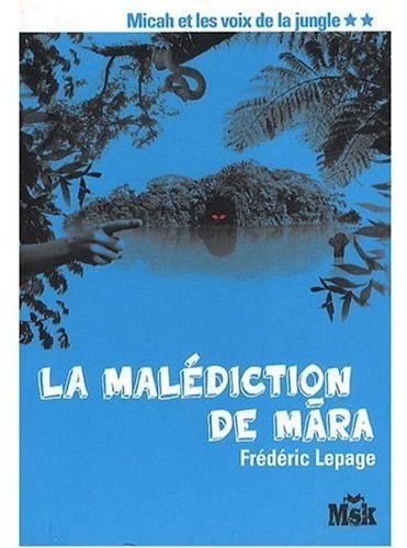Micah et les voix de la jungle Tome 2 : La malédiction de Mara