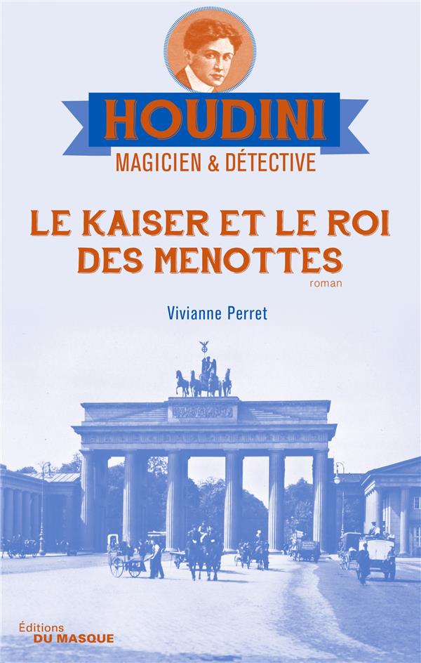Houdini, magicien & détective Tome 2 : Le Kaiser et le roi des menottes