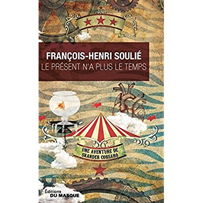 Le présent n'a plus le temps. Une aventure de Skander Corsaro